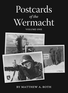 Postcards of the Wermacht Volume One