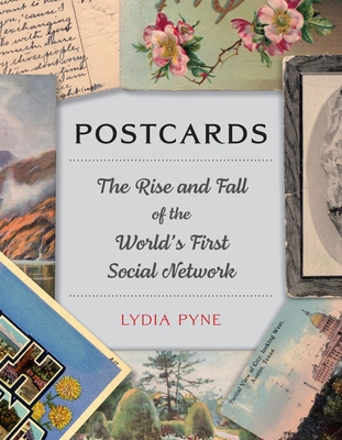 Postcards: The Rise and Fall of the World's First Social Network - Pyne, Lydia