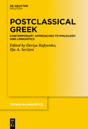 Postclassical Greek: Contemporary Approaches to Philology and Linguistics