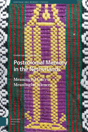 Postcolonial Memory in the Netherlands: Meaningful Voices, Meaningful Silences