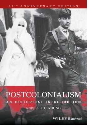 Postcolonialism: An Historical Introduction - Young, Robert J. C.