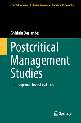 Postcritical Management Studies: Philosophical Investigations - Deslandes, Ghislain