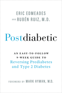 Postdiabetic: An Easy-To-Follow 9-Week Guide to Reversing Prediabetes and Type 2 Diabetes