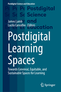 Postdigital Learning Spaces: Towards Convivial, Equitable, and Sustainable Spaces for Learning