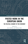 Posted Work in the European Union: The Political Economy of Free Movement