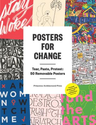 Posters for Change: Tear, Paste, Protest - Princeton Architectural Press (Creator)