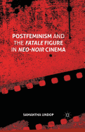 Postfeminism and the Fatale Figure in Neo-Noir Cinema