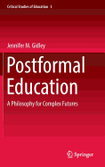 Postformal Education: A Philosophy for Complex Futures