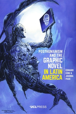 Posthumanism and the Graphic Novel in Latin America - King, Edward, and Page, Joanna