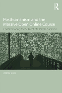 Posthumanism and the Massive Open Online Course: Contaminating the Subject of Global Education