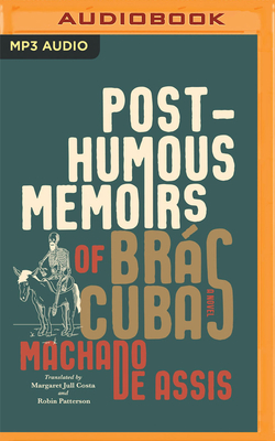 Posthumous Memoirs of Brs Cubas - Machado De Assis, Joaquim Maria, and de Ocampo, Ramn (Read by), and Jull Costa, Margaret (Translated by)