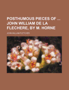 Posthumous Pieces of ... John William de La Flechere, by M. Horne