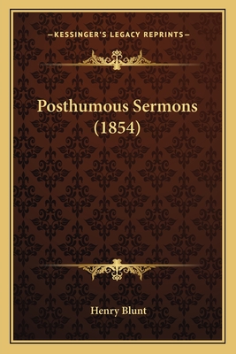 Posthumous Sermons (1854) - Blunt, Henry