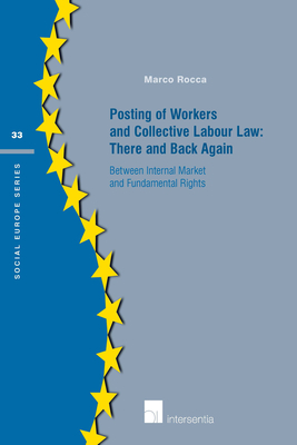 Posting of Workers and Collective Labour Law: There and Back Again: Between internal market and fundamental rights - Rocca, Marco