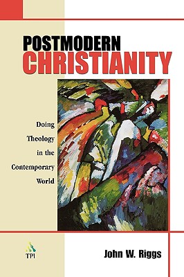 Postmodern Christianity - Riggs, John W