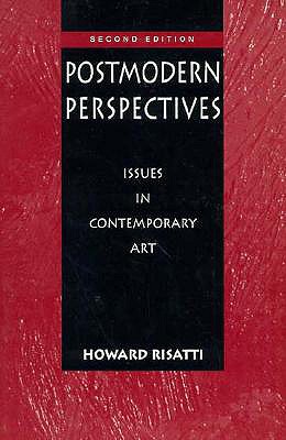 Postmodern Perspectives: Issues in Contemporary Art - Risatti, Howard