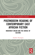 Postmodern Reading of Contemporary East African Fiction: Modernist Dream and the Demise of Culture