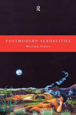 Postmodern Sexualities - Simon, William