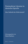 Postmoderne Literatur in Deutscher Sprache: Eine sthetik Des Widerstands?