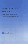 Postmodernism and its Others: The Fiction of Ishmael Reed, Kathy Acker, and Don DeLillo