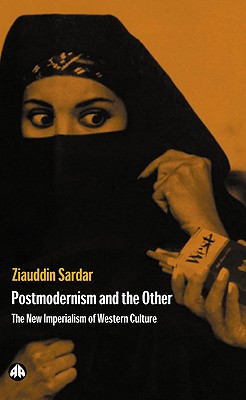 Postmodernism and the Other: New Imperialism of Western Culture - Sardar, Ziauddin, Professor