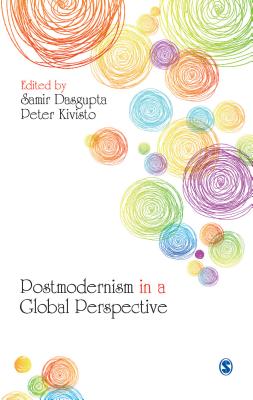 Postmodernism in a Global Perspective - Dasgupta, Samir (Editor), and Kivisto, Peter (Editor)