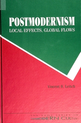 Postmodernism - Local Effects, Global Flows - Leitch, Vincent B, Professor