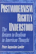 Postmodernism Rightly Understood: The Return to Realism in American Thought