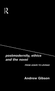 Postmodernity, Ethics and the Novel: From Leavis to Levinas