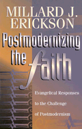 Postmodernizing the Faith: Evangelical Responses to the Challenge of Postmodernism