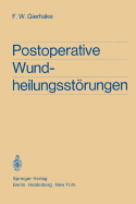 Postoperative Wundheilungsstorungen: Untersuchungen Zur Statistik, Atiologie Und Prophylaxe