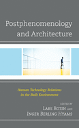 Postphenomenology and Architecture: Human Technology Relations in the Built Environment
