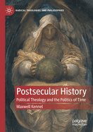 Postsecular History: Political Theology and the Politics of Time