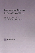 Postsocialist Cinema in Post-Mao China: The Cultural Revolution After the Cultural Revolution