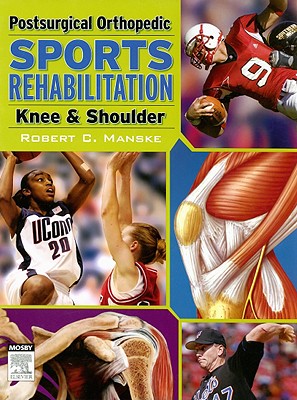 Postsurgical Orthopedic Sports Rehabilitation: Knee & Shoulder - Manske, Robert C, PT, DPT, Scs, Med, Atc, CSCS