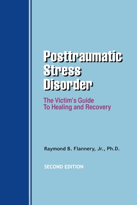Posttraumatic Stress Disorder: The Victim's Guide to Healing and Recovery - Flannery, Raymond B