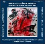 Postwar Sounds: Switzerland - Philharmonisches Orchester der Hansestadt Lbeck; Roman Brogli-Sacher (conductor)