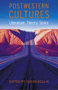 Postwestern Cultures: Literature, Theory, Space