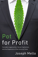 Pot for Profit: Cannabis Legalization, Racial Capitalism, and the Expansion of the Carceral State