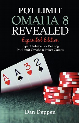 Pot Limit Omaha 8 Revealed Expanded Edition: Expanded and Updated, With Over 50 Pages of New Content - Paradox, Anna (Editor), and Deppen, Dan