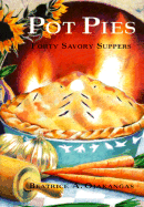 Pot Pies: Forty Savory Suppers