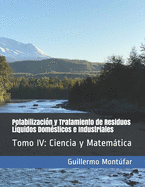 Potabilizacin y Tratamiento de Residuos Lquidos Domsticos e Industriales: Tomo IV: Ciencia y Matemtica