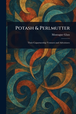 Potash & Perlmutter - Glass, Montague