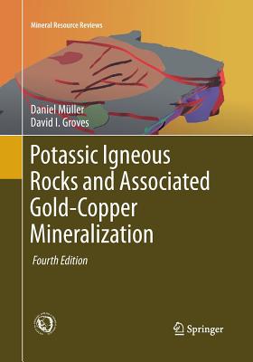 Potassic Igneous Rocks and Associated Gold-Copper Mineralization - Mller, Daniel, and Groves, David I