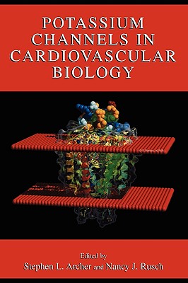 Potassium Channels in Cardiovascular Biology - Archer, Stephen L (Editor), and Rusch, Nancy J (Editor)