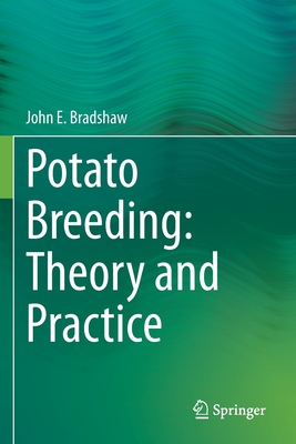 Potato Breeding: Theory and Practice - Bradshaw, John E.