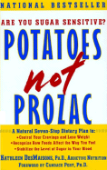 Potatoes Not Prozac: A Natural Seven-Step Plan To: Control Your Cravings and Lose Weight Recognize How Foods Affect the Way You Feel Stabilize the Level of Sugar in Your Blood