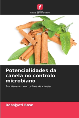 Potencialidades da canela no controlo microbiano - Bose, Debajyoti