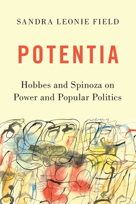 Potentia: Hobbes and Spinoza on Power and Popular Politics - Field, Sandra Leonie