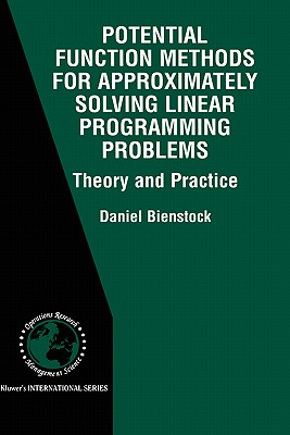 Potential Function Methods for Approximately Solving Linear Programming Problems: Theory and Practice - Bienstock, Daniel